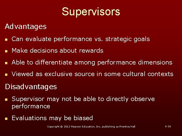 Supervisors Advantages n Can evaluate performance vs. strategic goals n Make decisions about rewards