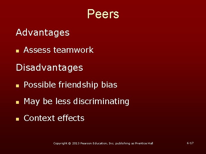 Peers Advantages n Assess teamwork Disadvantages n Possible friendship bias n May be less