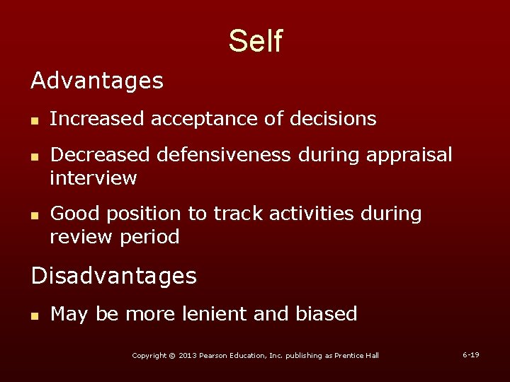 Self Advantages n n n Increased acceptance of decisions Decreased defensiveness during appraisal interview