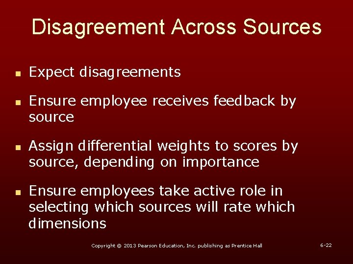 Disagreement Across Sources n n Expect disagreements Ensure employee receives feedback by source Assign