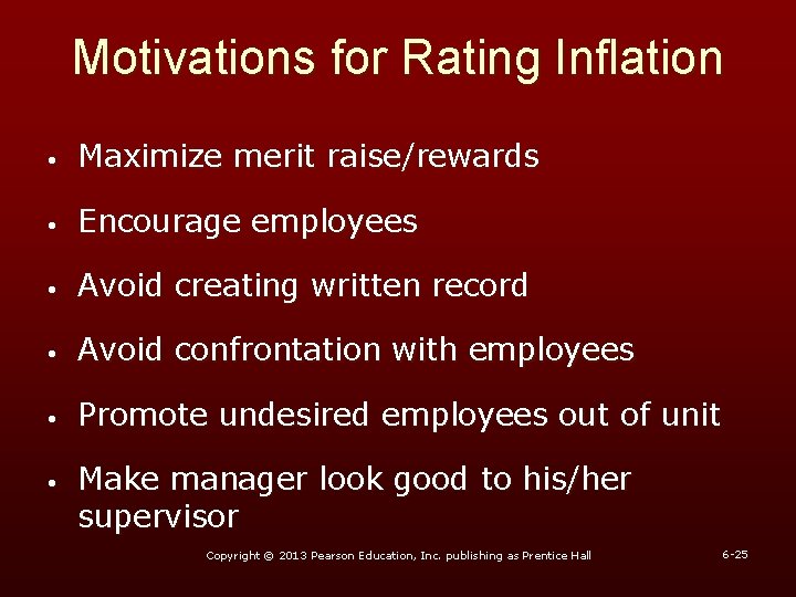 Motivations for Rating Inflation • Maximize merit raise/rewards • Encourage employees • Avoid creating