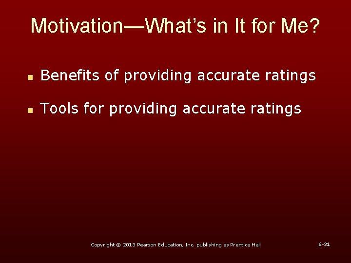 Motivation—What’s in It for Me? n Benefits of providing accurate ratings n Tools for