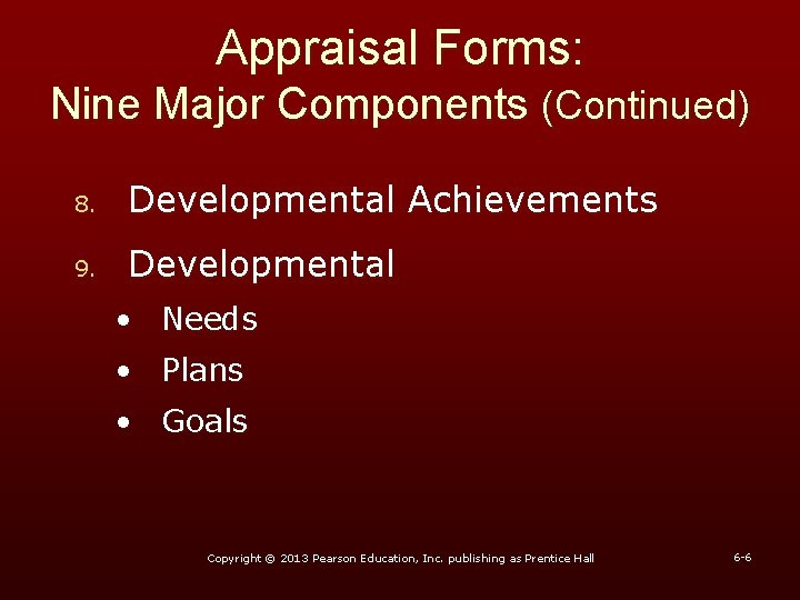Appraisal Forms: Nine Major Components (Continued) 8. Developmental Achievements 9. Developmental • Needs •