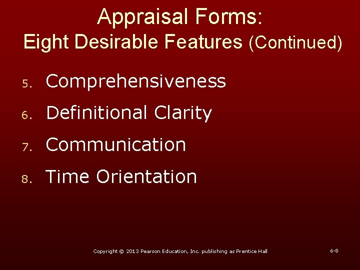 Appraisal Forms: Eight Desirable Features (Continued) 5. Comprehensiveness 6. Definitional Clarity 7. Communication 8.