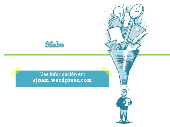 Sílabo Mas información en: sjuam. wordpress. com Sílabo Mas información en: sjuam. wordpress. com