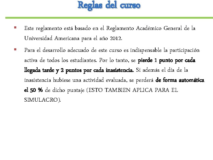 Reglas del curso § Este reglamento está basado en el Reglamento Académico General de Reglas del curso § Este reglamento está basado en el Reglamento Académico General de