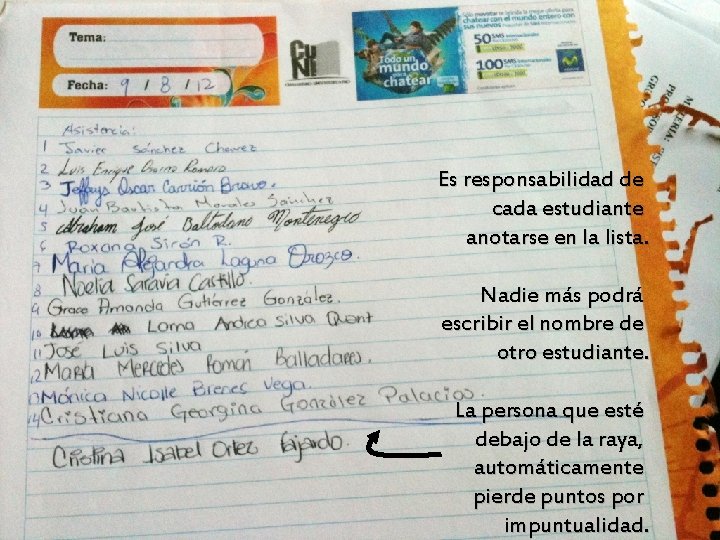 Es responsabilidad de cada estudiante anotarse en la lista. Nadie más podrá escribir el Es responsabilidad de cada estudiante anotarse en la lista. Nadie más podrá escribir el