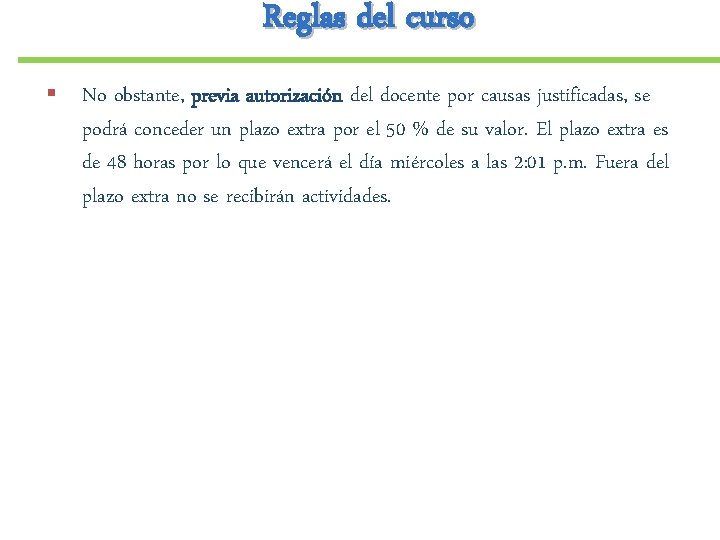 Reglas del curso § No obstante, previa autorización del docente por causas justificadas, se Reglas del curso § No obstante, previa autorización del docente por causas justificadas, se