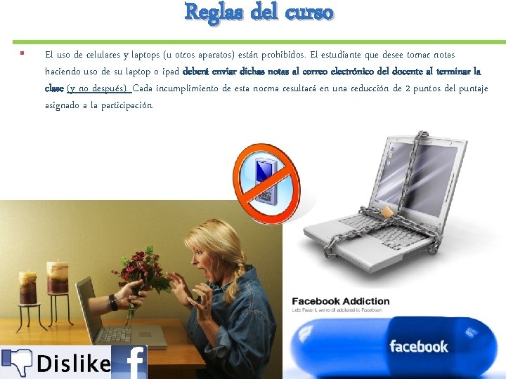 Reglas del curso § El uso de celulares y laptops (u otros aparatos) están Reglas del curso § El uso de celulares y laptops (u otros aparatos) están