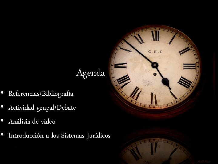 Agenda • • Referencias/Bibliografía Actividad grupal/Debate Análisis de video Introducción a los Sistemas Jurídicos