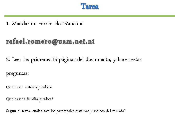 Tarea 1. Mandar un correo electrónico a: rafael. romero@uam. net. ni 2. Leer las Tarea 1. Mandar un correo electrónico a: rafael. romero@uam. net. ni 2. Leer las