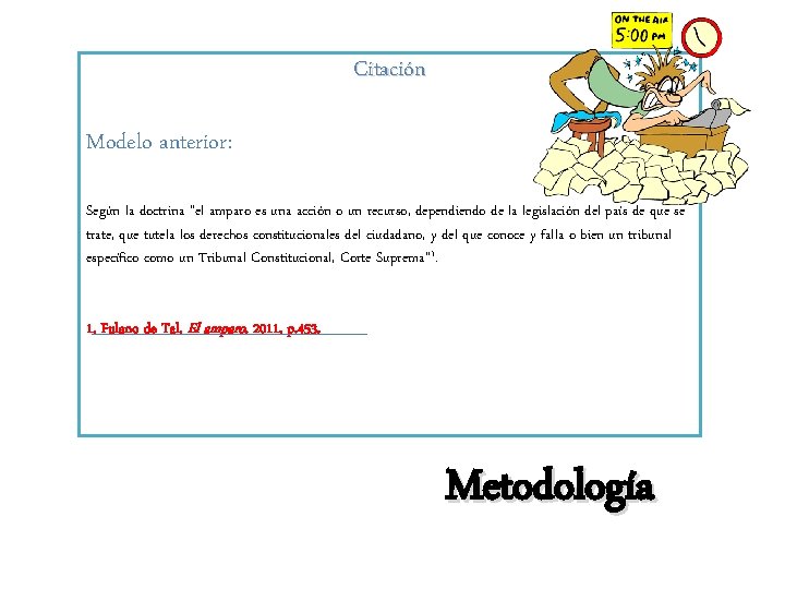 Citación Modelo anterior: Según la doctrina “el amparo es una acción o un recurso, Citación Modelo anterior: Según la doctrina “el amparo es una acción o un recurso,