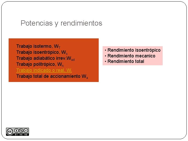 Potencias y rendimientos � � � Trabajo isotermo, WT Trabajo isoentrópico, Ws Trabajo adiabático