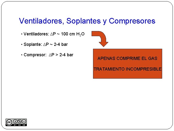 Ventiladores, Soplantes y Compresores • Ventiladores: DP ~ 100 cm H 2 O •