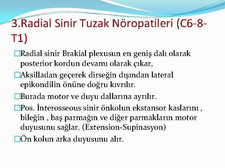 3. Radial Sinir Tuzak Nöropatileri (C 6 -8 T 1) �Radial sinir Brakial plexusun