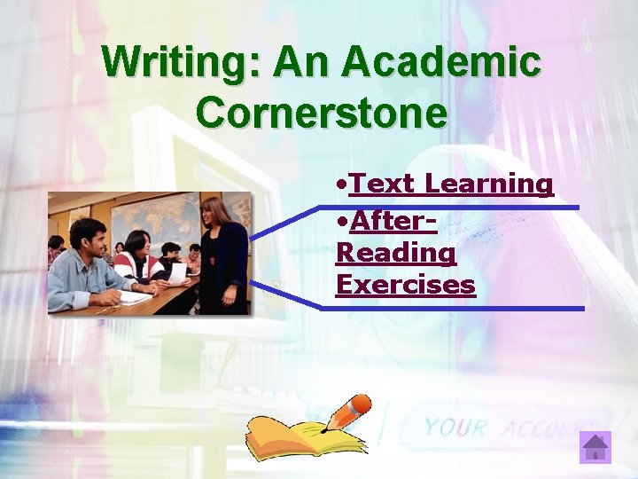 Writing: An Academic Cornerstone • Text Learning • After. Reading Exercises 