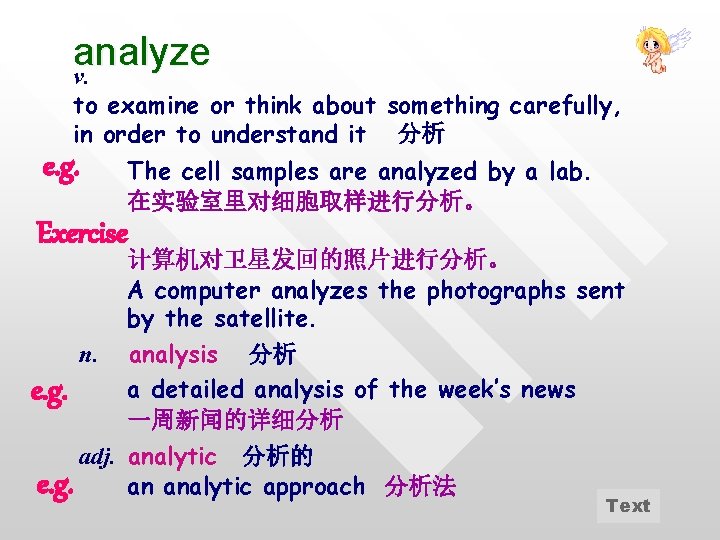 analyze v. to examine or think about something carefully, in order to understand it