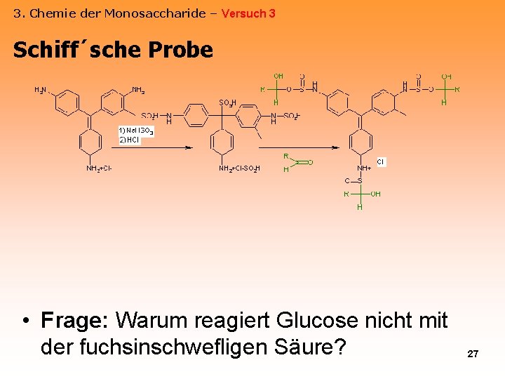3. Chemie der Monosaccharide – Versuch 3 Schiff´sche Probe • Frage: Warum reagiert Glucose
