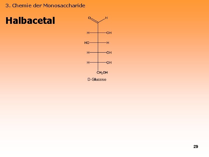 3. Chemie der Monosaccharide Halbacetal 29 