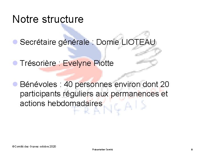 Notre structure l Secrétaire générale : Domie LIOTEAU l Trésorière : Evelyne Piotte l