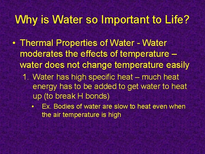 Why is Water so Important to Life? • Thermal Properties of Water - Water