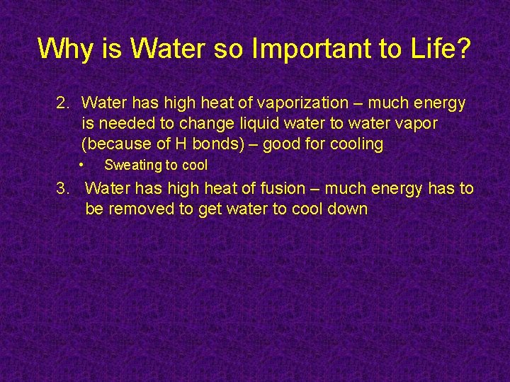 Why is Water so Important to Life? 2. Water has high heat of vaporization