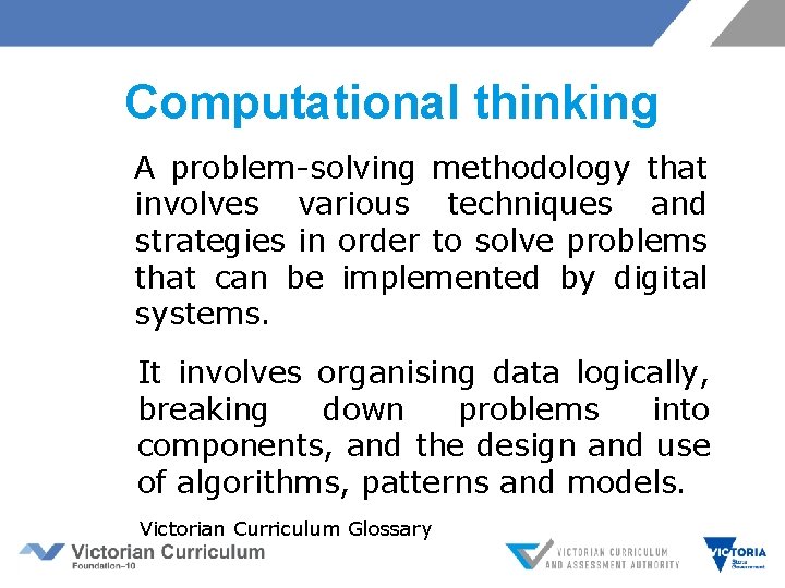 Computational thinking A problem-solving methodology that involves various techniques and strategies in order to