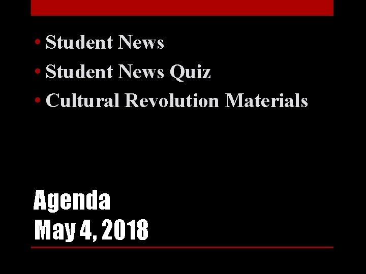  • Student News Quiz • Cultural Revolution Materials Agenda May 4, 2018 