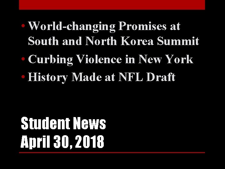  • World-changing Promises at South and North Korea Summit • Curbing Violence in