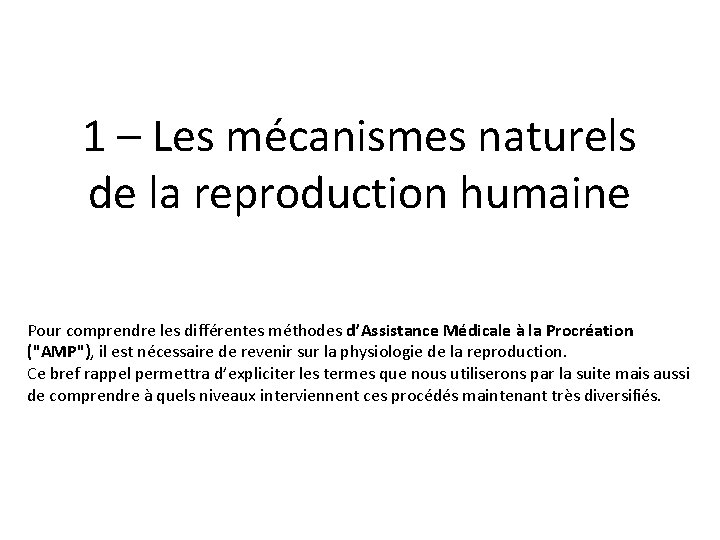 1 – Les mécanismes naturels de la reproduction humaine Pour comprendre les différentes méthodes