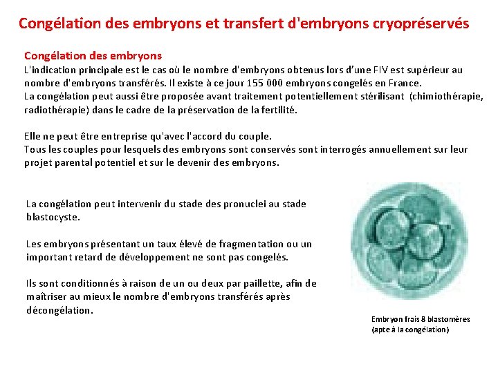 Congélation des embryons et transfert d'embryons cryopréservés Congélation des embryons L'indication principale est le