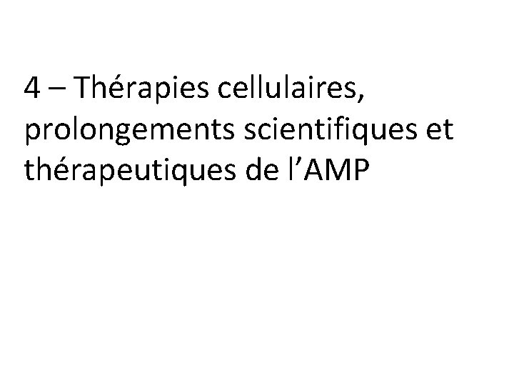 4 – Thérapies cellulaires, prolongements scientifiques et thérapeutiques de l’AMP 