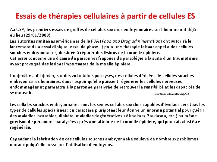  Essais de thérapies cellulaires à partir de cellules ES Au USA, les premiers