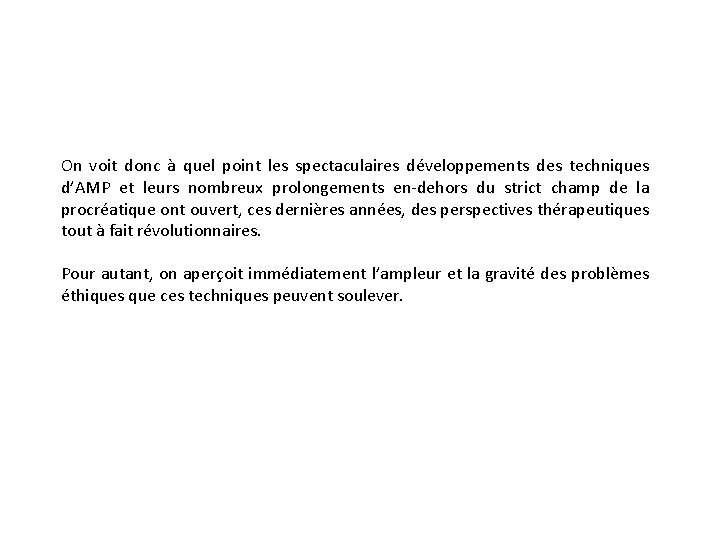 On voit donc à quel point les spectaculaires développements des techniques d’AMP et leurs