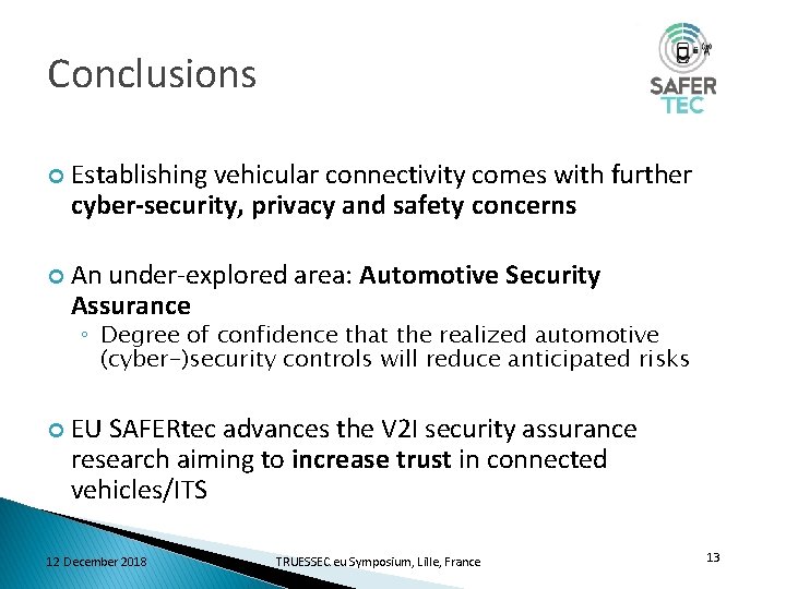 Conclusions Establishing vehicular connectivity comes with further cyber-security, privacy and safety concerns An under-explored