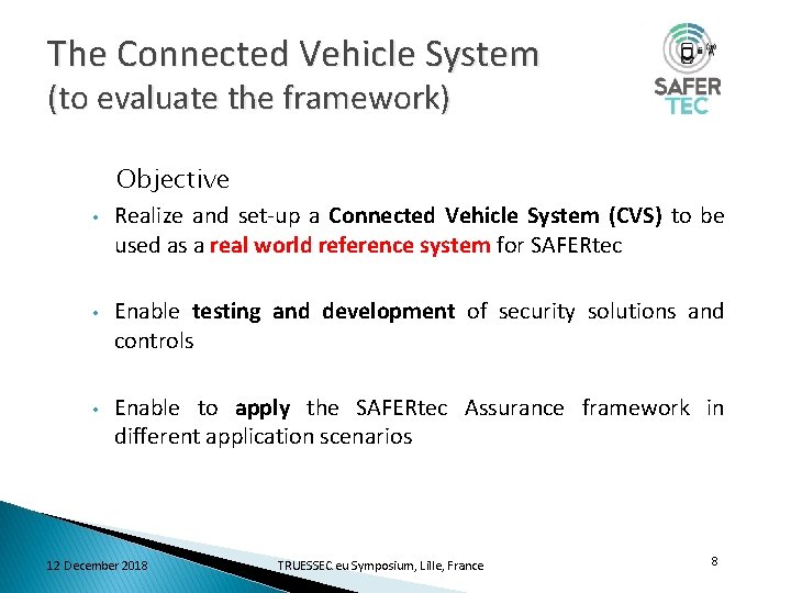 The Connected Vehicle System (to evaluate the framework) • Objective Realize and set-up a