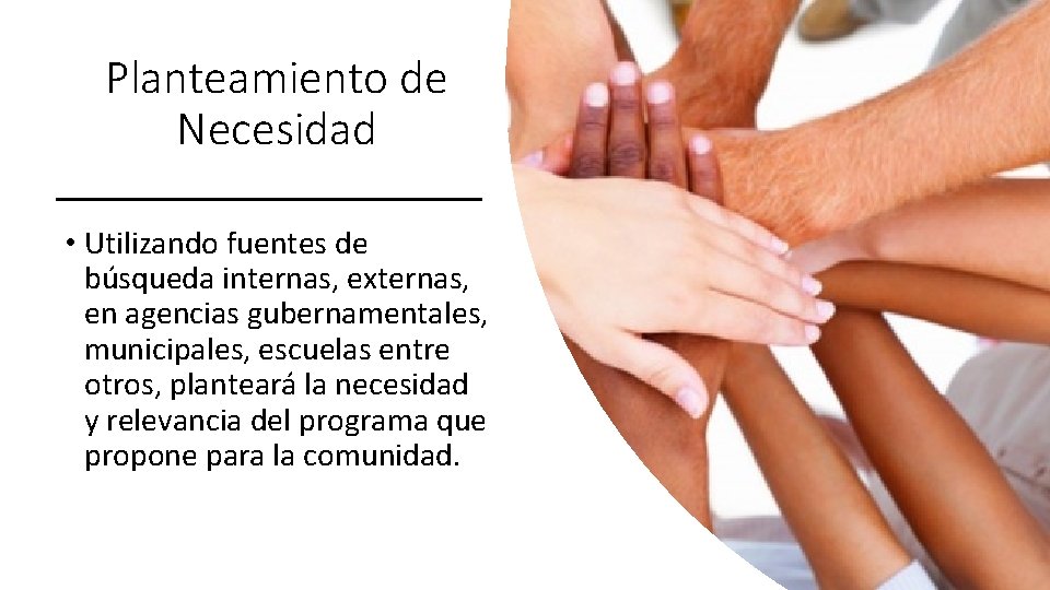 Planteamiento de Necesidad • Utilizando fuentes de búsqueda internas, externas, en agencias gubernamentales, municipales,