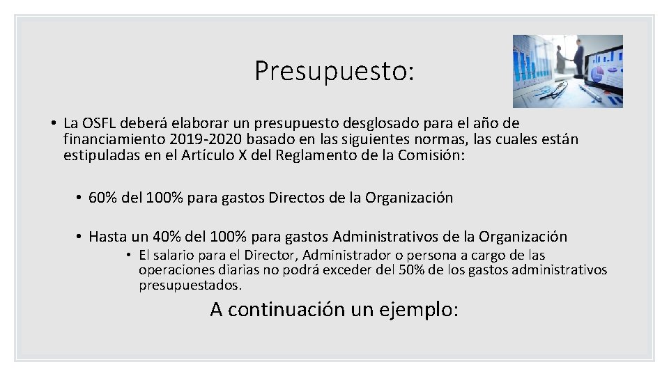 Presupuesto: • La OSFL deberá elaborar un presupuesto desglosado para el año de financiamiento