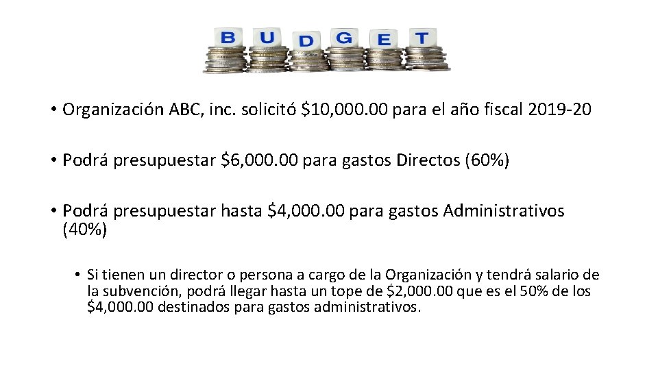 Ejemplo: • Organización ABC, inc. solicitó $10, 000. 00 para el año fiscal 2019