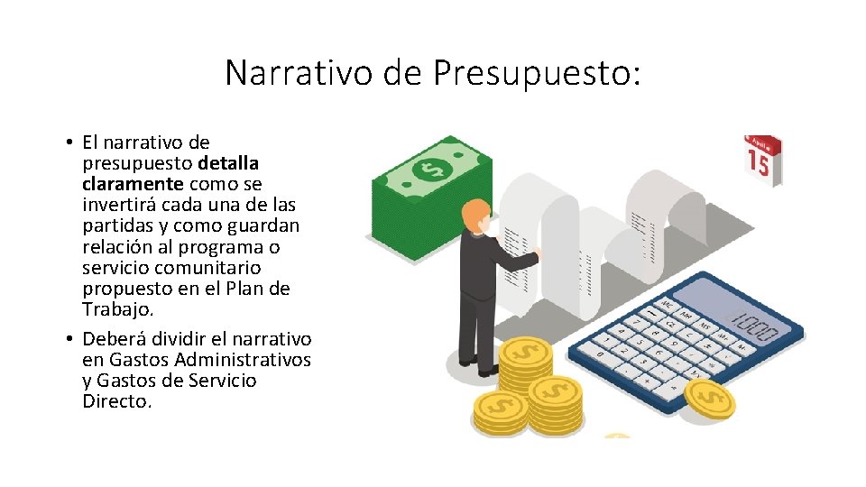 Narrativo de Presupuesto: • El narrativo de presupuesto detalla claramente como se invertirá cada