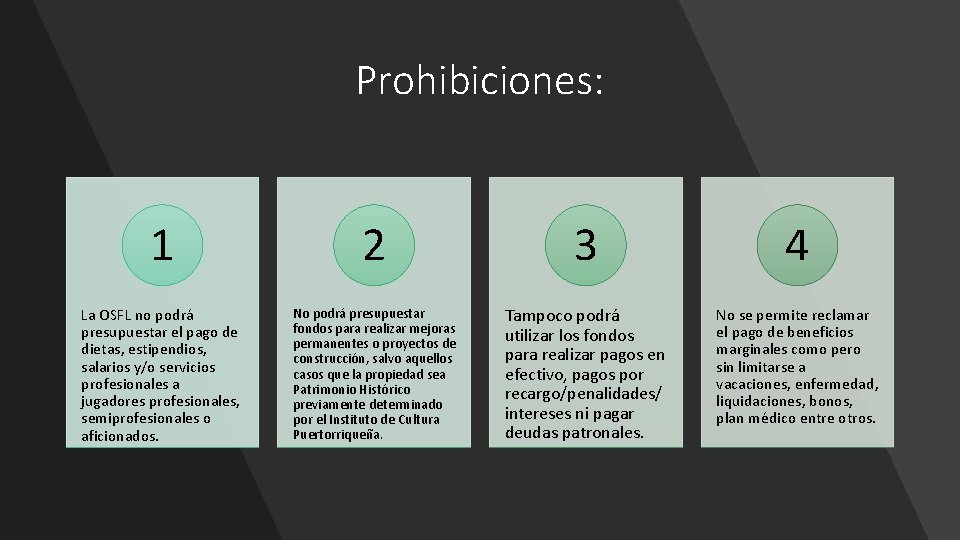 Prohibiciones: 1 2 3 4 La OSFL no podrá presupuestar el pago de dietas,