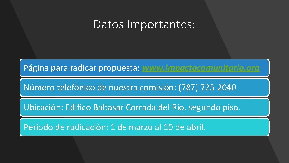 Datos Importantes: Página para radicar propuesta: www. impactocomunitario. org Número telefónico de nuestra comisión: