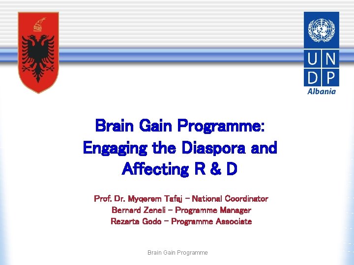 Brain Gain Programme: Engaging the Diaspora and Affecting R & D Prof. Dr. Myqerem