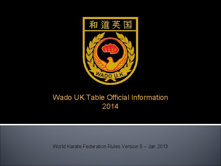 Wado UK Table Official Information 2014 World Karate Federation Rules Version 8 – Jan