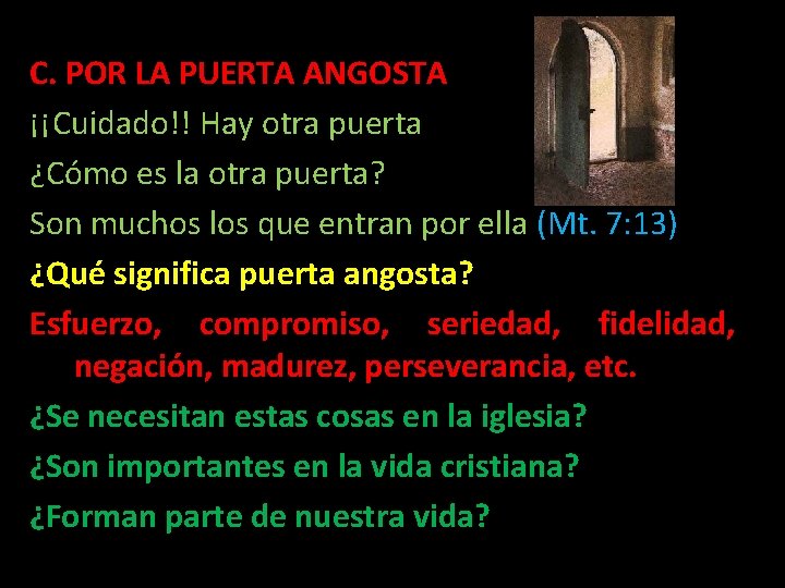 C. POR LA PUERTA ANGOSTA ¡¡Cuidado!! Hay otra puerta ¿Cómo es la otra puerta? C. POR LA PUERTA ANGOSTA ¡¡Cuidado!! Hay otra puerta ¿Cómo es la otra puerta?