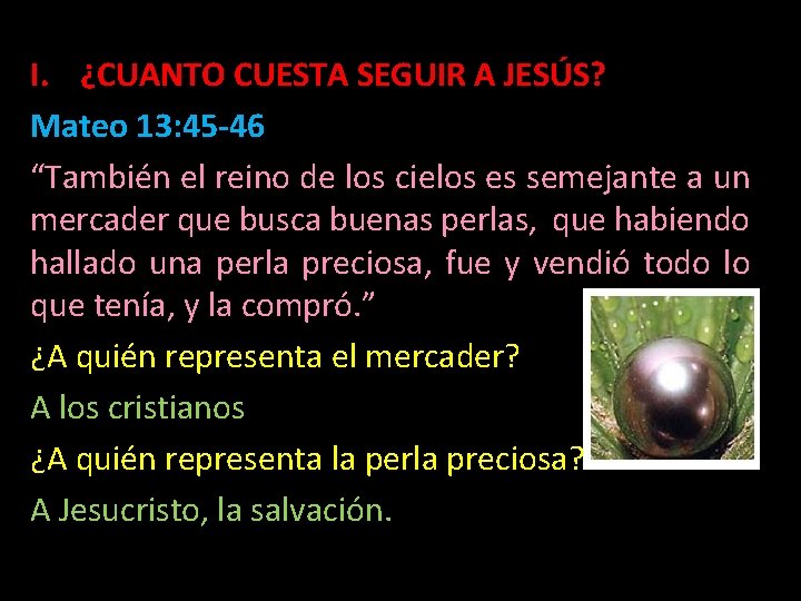 I. ¿CUANTO CUESTA SEGUIR A JESÚS? Mateo 13: 45 -46 “También el reino de I. ¿CUANTO CUESTA SEGUIR A JESÚS? Mateo 13: 45 -46 “También el reino de