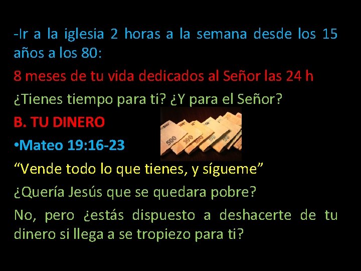 -Ir a la iglesia 2 horas a la semana desde los 15 años a -Ir a la iglesia 2 horas a la semana desde los 15 años a