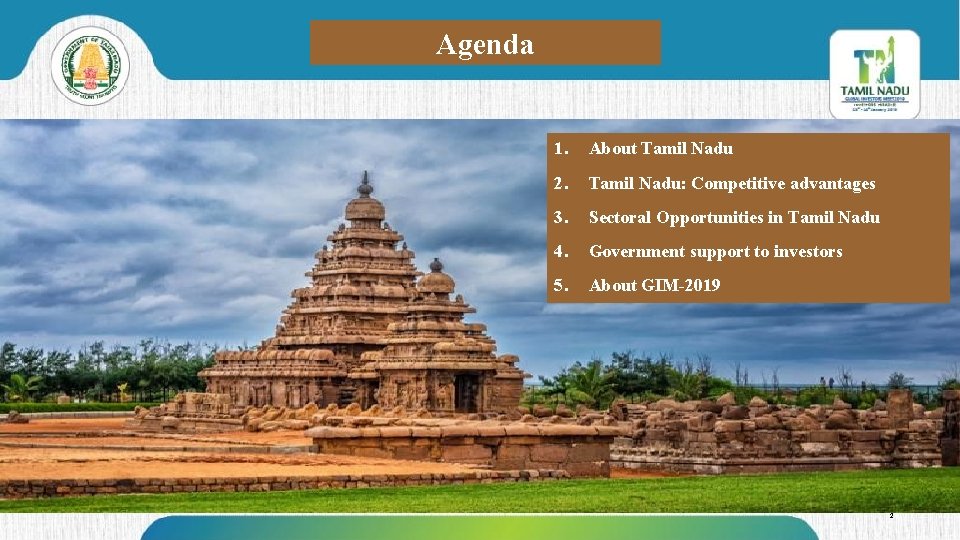 Agenda 1. About Tamil Nadu 2. Tamil Nadu: Competitive advantages 3. Sectoral Opportunities in