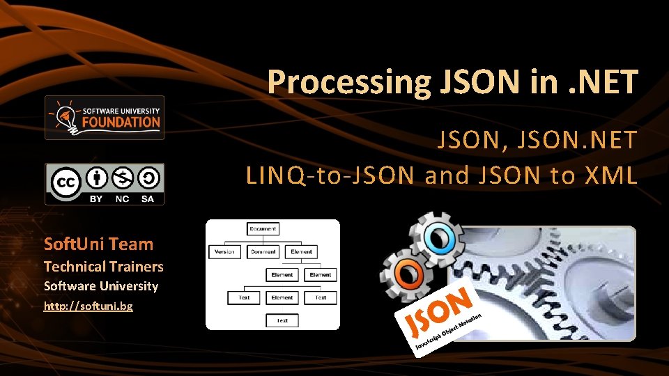 Processing JSON in. NET JSON, JSON. NET LINQ-to-JSON and JSON to XML Soft. Uni