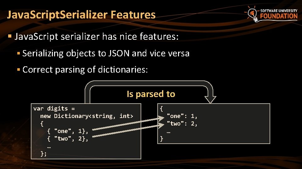 Java. Script. Serializer Features § Java. Script serializer has nice features: § Serializing objects